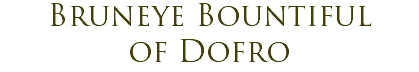 Bruneye Bountiful of Dofro